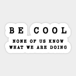 Wisdom Quote - Be Cool Sticker